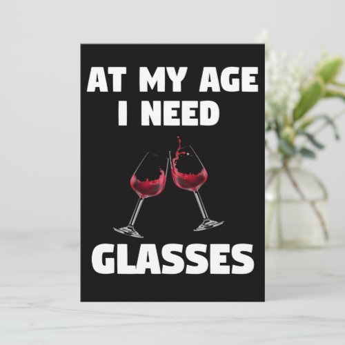 At My Age I Need Glasses Funny Drinking Wine Joke Invitation