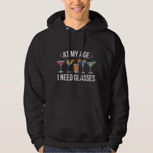 At My Age I Need Glasses Funny Wine Alcool Hoodie