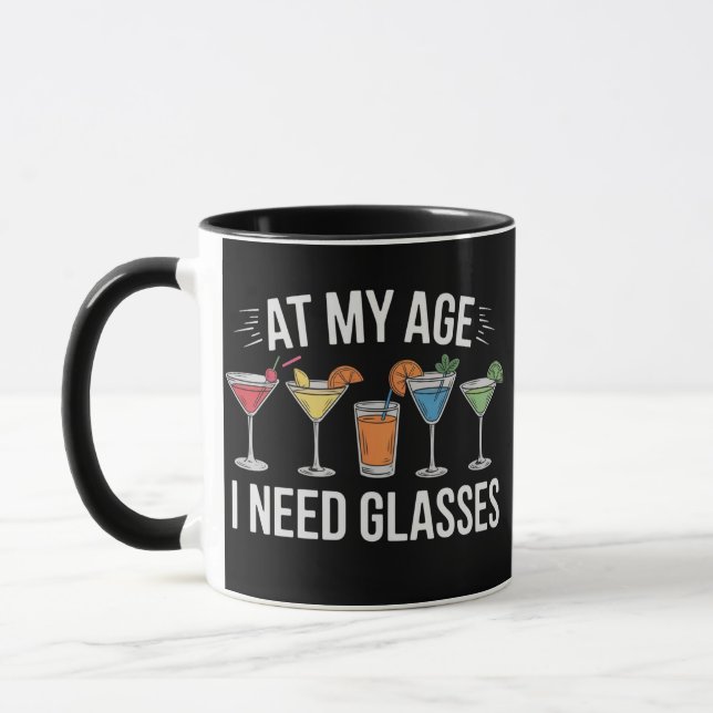 At My Age I Need Glasses Funny Wine Alcool Mug (Left)