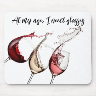 At My Age, I Need Glasses – Funny Wine Mouse Pad
