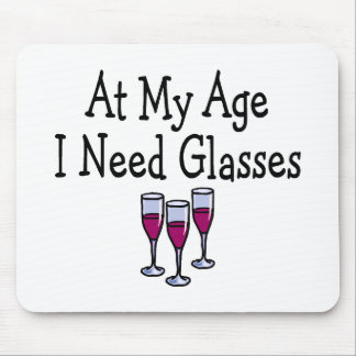 At My Age I Need Glasses Mouse Pad