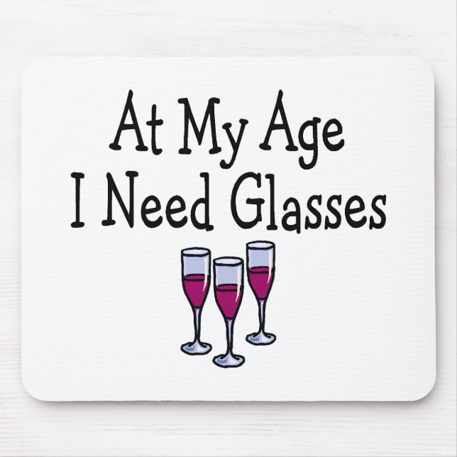 At My Age I Need Glasses Mouse Pad (Front)