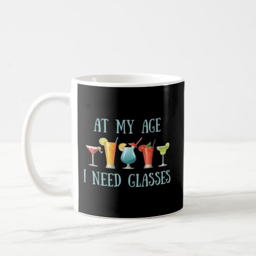 At My Age I Need Glasses Senior Drinking Coffee Mug