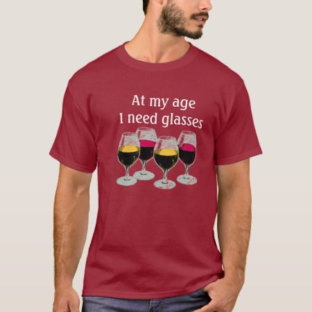 At My Age I Need Glasses T-shirt