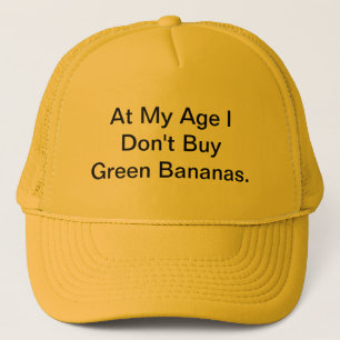 "At My Age....." Trucker Hat