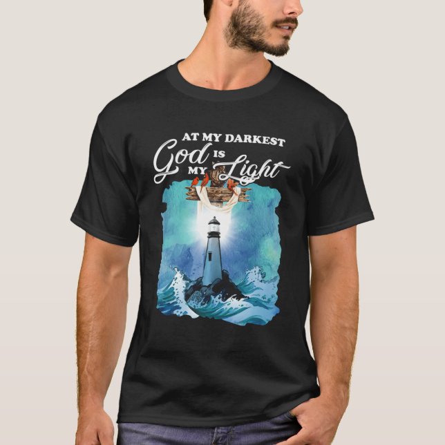 At My Darkest God Is My Lighthouse Light T-Shirt (Front)