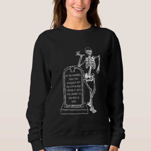 At My Funeral Take The Bouquet Off My Coffin Hallo Sweatshirt