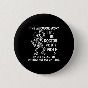 At My Last Colonoscopy I Had The Doctor Write A No Button