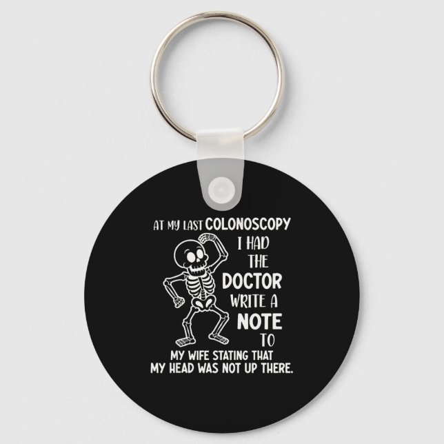At My Last Colonoscopy I Had The Doctor Write A No Keychain (Front)