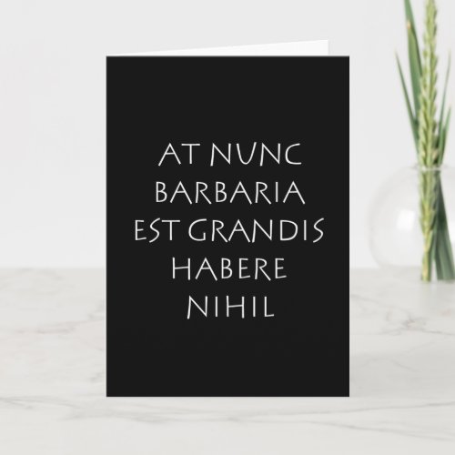 At nunc barbaria est grandis habere nihil card