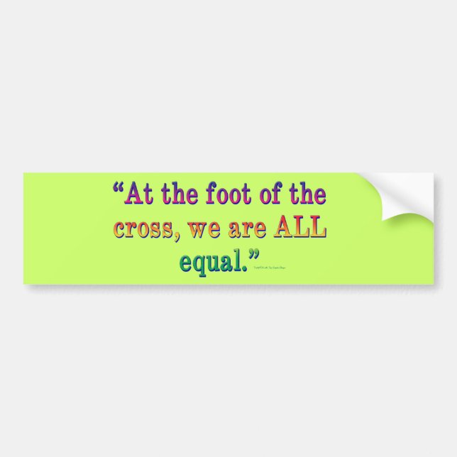 "At the foot of the cross..." Bumper Sticker (Front)