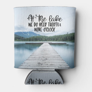 At the Lake We Door Beer Thirty and Wine O'Clock L Can Cooler