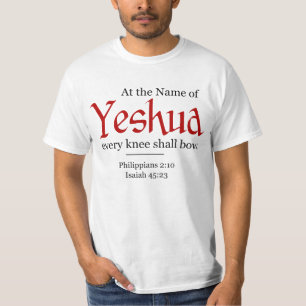 At the Name of Yeshua every knee shall bow - T-Shirt