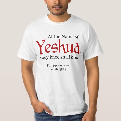 At the Name of Yeshua every knee shall bow _ T_Shirt