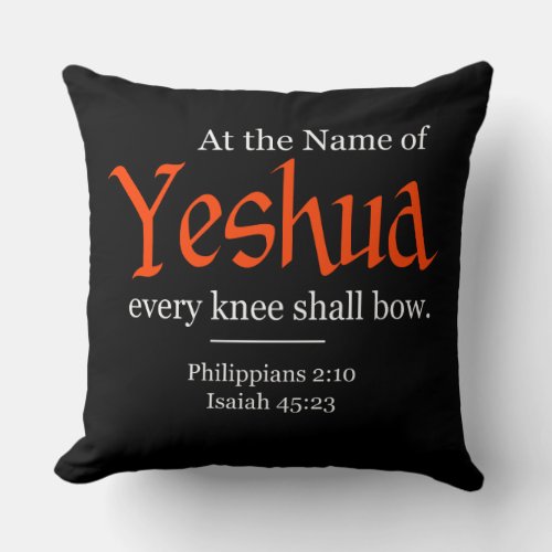At the Name of Yeshua every knee shall bow Throw Pillow