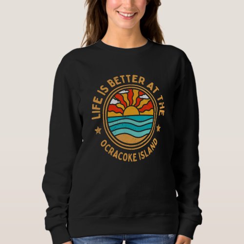 at the Ocracoke Island   Beach Humor Sweatshirt