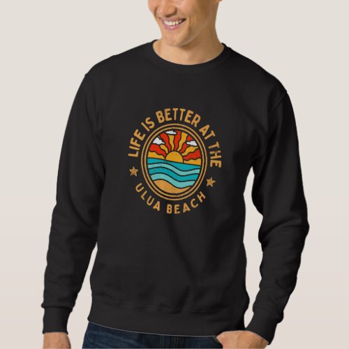 at the Ulua Beach  Ocean Humor Sweatshirt