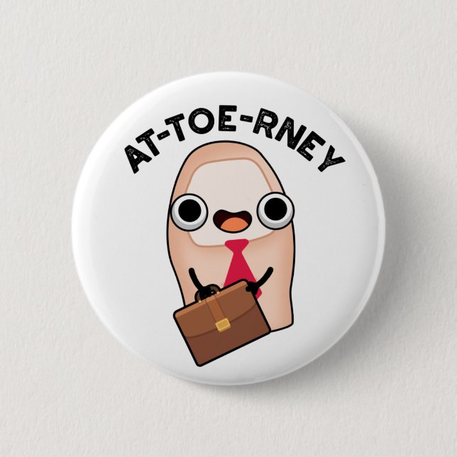 At-toe-rney Funny Attorney Toe Pun Button (Front)