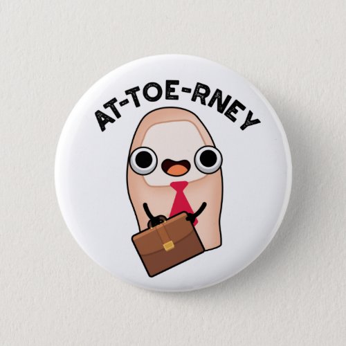 At_toe_rney Funny Attorney Toe Pun Button