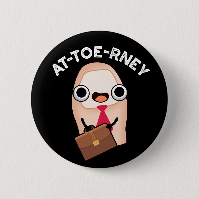 At-toe-rney Funny Attorney Toe Pun Dark BG Button (Front)
