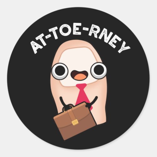 At_toe_rney Funny Attorney Toe Pun Dark BG Classic Round Sticker