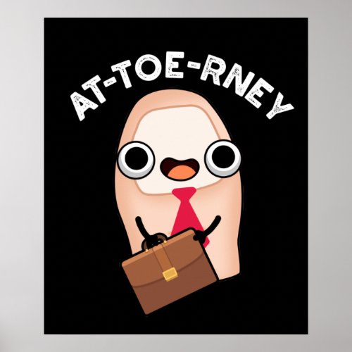 At_toe_rney Funny Attorney Toe Pun Dark BG Poster