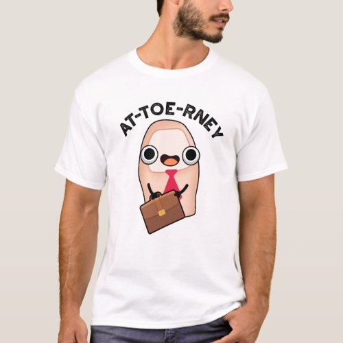 At_toe_rney Funny Attorney Toe Pun T_Shirt