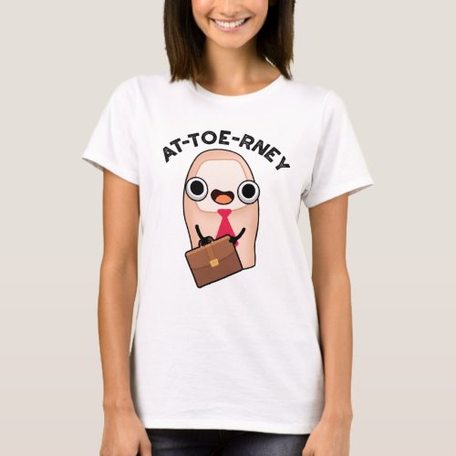 At_toe_rney Funny Attorney Toe Pun T_Shirt