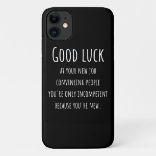at your new job convincing people you're only iPhone 11 case