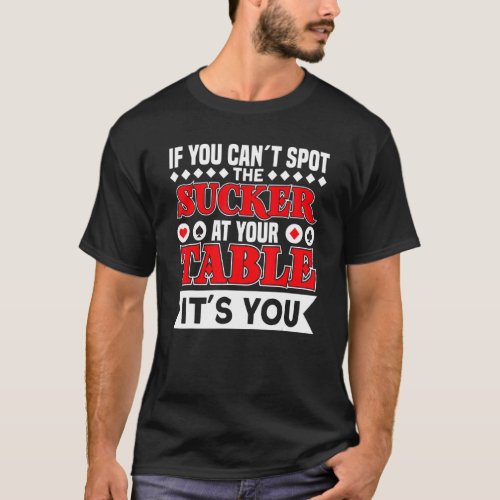 at your table poker player texas hold em casino po T_Shirt