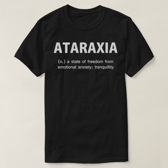 Ataraxia Greek Philosophy Text T-Shirt (Design Front)