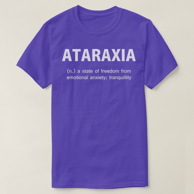 Ataraxia Greek Philosophy Text T-Shirt (Design Front)