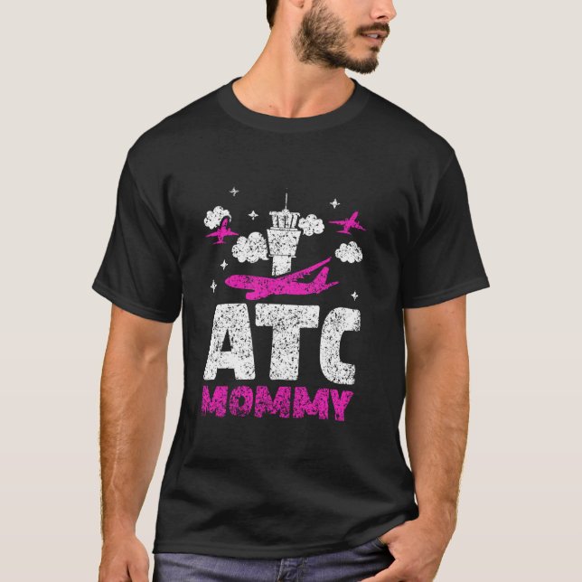 Atc Mommy Tower Air Traffic Controller Control Job T-Shirt (Front)