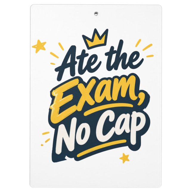 Ate the Exam, no cap  Clipboard (Back)