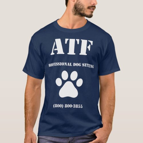 ATF Professional Dog Sitting  T_Shirt