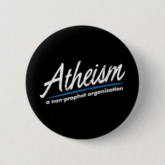Atheism: A non-prophet organization Button