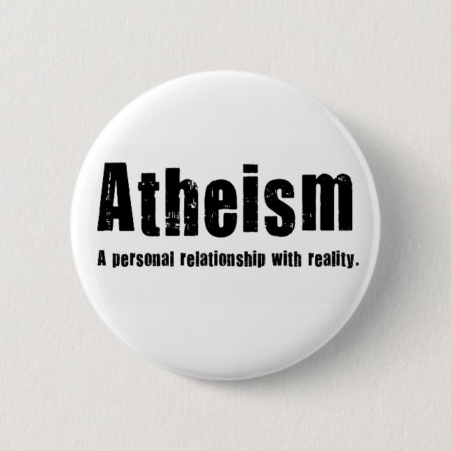 Atheism. A personal relationship with reality. Pinback Button (Front)