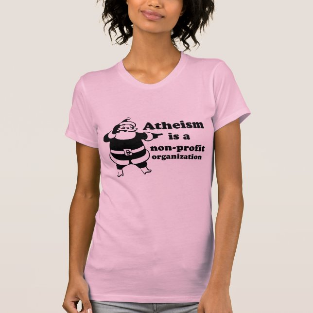 Atheism is a nonprofit organization T-Shirt (Front)