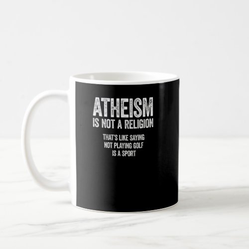 Atheism Is Not A Religion  Atheist Humanist  Coffee Mug