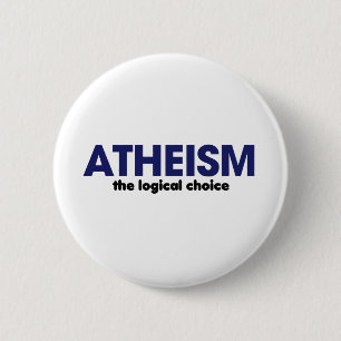 Atheism is the logical choice pinback button
