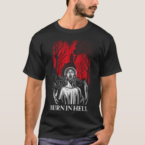 Atheist Anti Religion Satanic Black Metal Burn In  T_Shirt