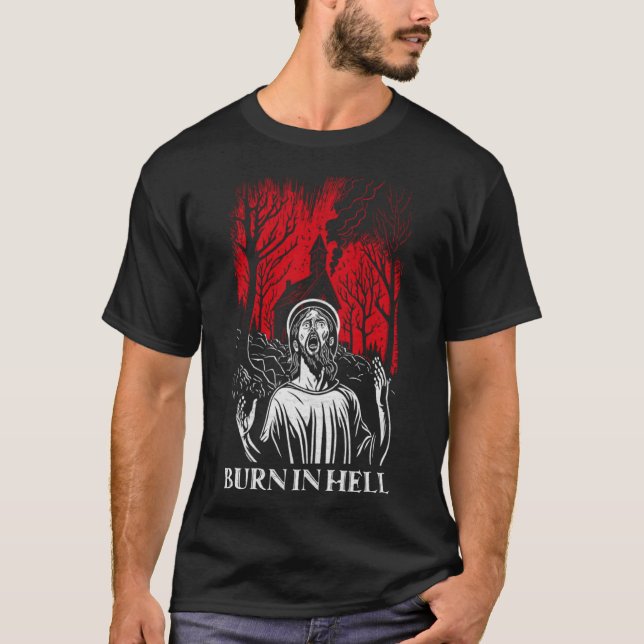 Atheist Anti Religion Satanic Black Metal Burn In  T-Shirt (Front)