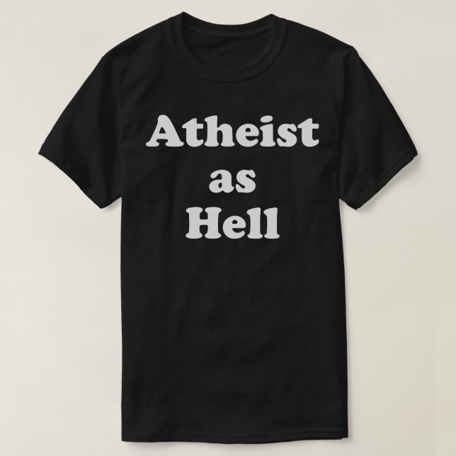 Atheist as Hell T-Shirt (Design Front)