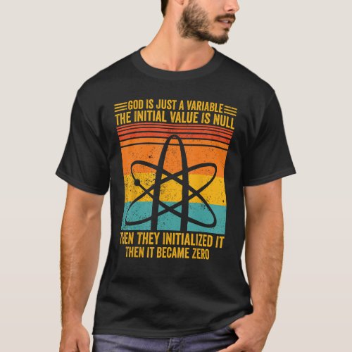 Atheist Atheism God Is Just A Variable Initial Val T_Shirt