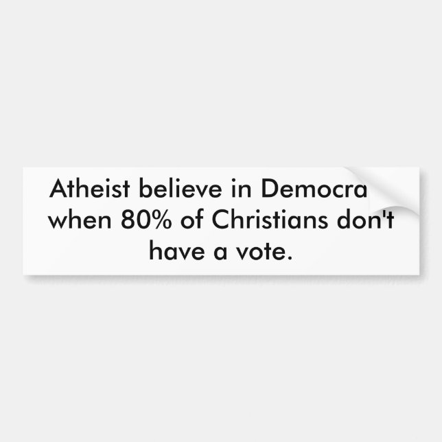Atheist believe in Democracy Bumper Sticker (Front)