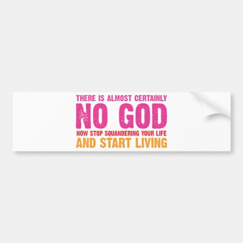 Atheist campaign There is almost certainly no god Bumper Sticker