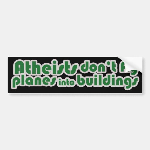 Atheist dont fly planes into buildings bumper sticker