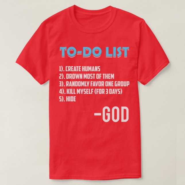 Atheist Gods To do List  T-Shirt (Design Front)