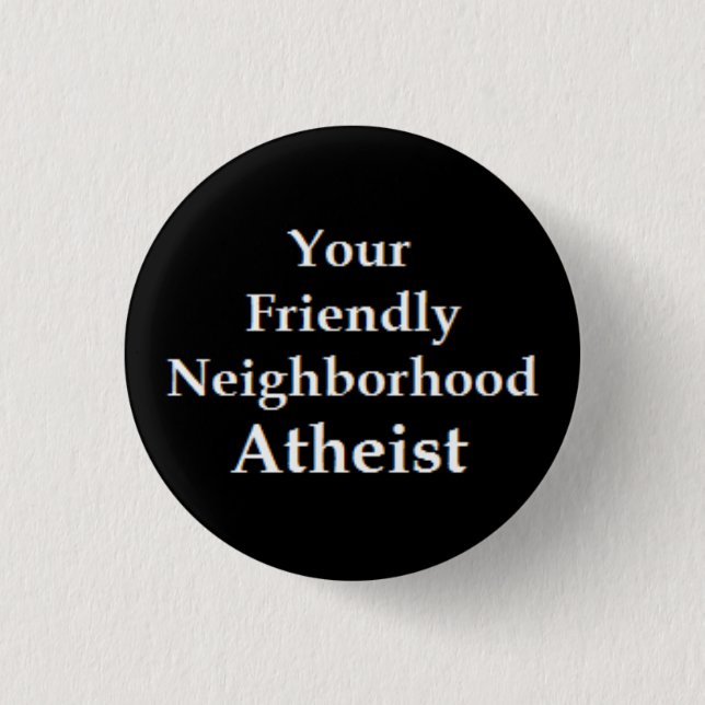 Atheist Neighbor Pinback Button (Front)