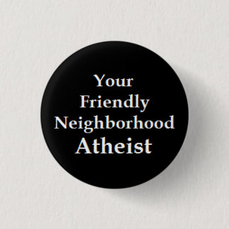 Atheist Neighbor Pinback Button